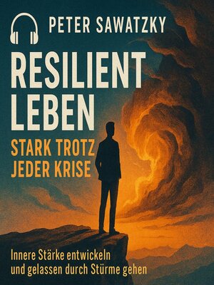 cover image of Resilient leben – stark trotz jeder Krise